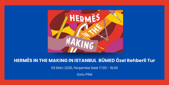 HERMÈS IN THE MAKING IN ISTANBUL - BÜMED Özel Rehberli Tur