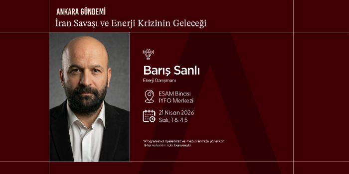 Ankara Gündemi | İran Savaşı ve Enerji Krizinin Geleceği