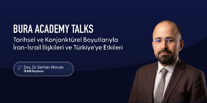 Academy Talks | Tarihsel ve Konjonktürel Boyutlarıyla İran-İsrail İlişkileri ve Türkiye'ye Etkileri