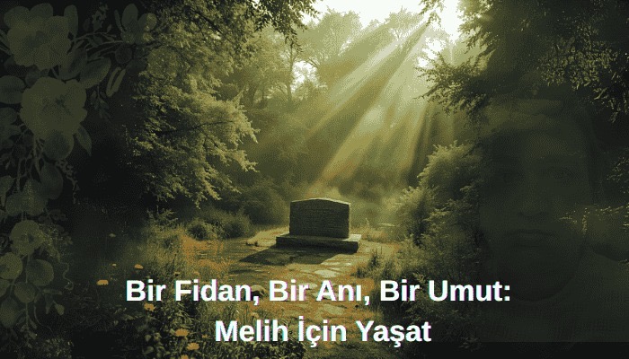 Melih'in anısına yeşerecek fidanlar...