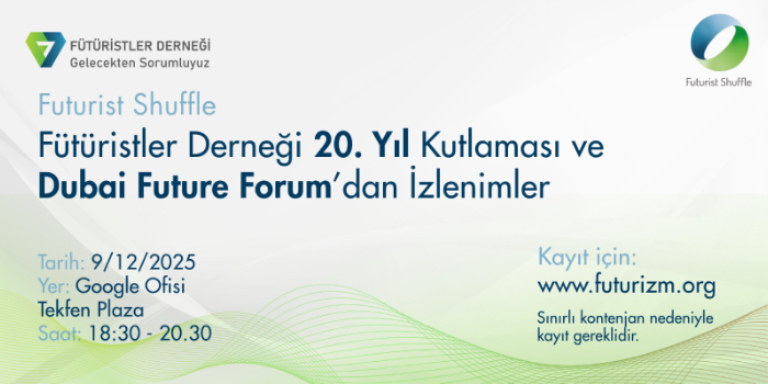 Fütüristler Derneği 20. Yıl Kutlaması ve Dubai Future Forum (DFF) 2025 İzlenimleri