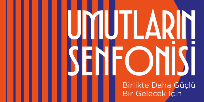 Umutların Senfonisi Birlikte Daha Güçlü Bir Gelecek İçin