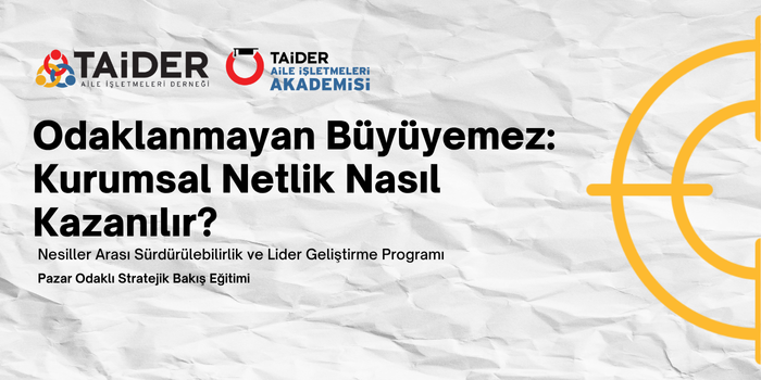 TAİDER Akademi "Pazar Odaklı Stratekik Bakış Eğitimi"