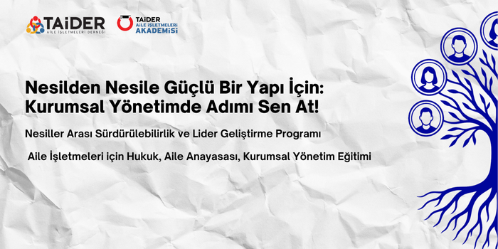 TAİDER Akademi “Kurumsal Yönetim, Aile Anayasası ve Hukuki Boyutları ”
