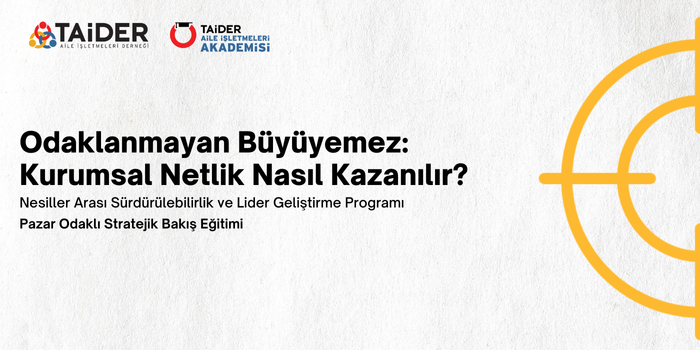 TAİDER Akademi "Pazar Odaklı Stratejik Bakış Eğitimi"
