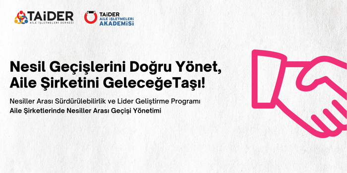 TAİDER Akademi “Aile Şirketlerinde Nesiller Arası Geçiş Yönetimi”