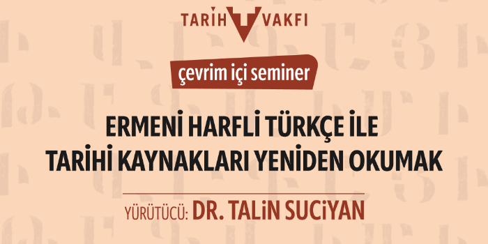 Ermeni Harfli Türkçe ile Tarihi Kaynakları Yeniden Okumak Seminerleri