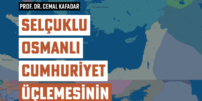 Prof. Dr. Cemal Kafadar-  “Selçuklu-Osmanlı-Cumhuriyet Üçlemesinin Sınırları”- 2 SEMİNERLİK PAKET