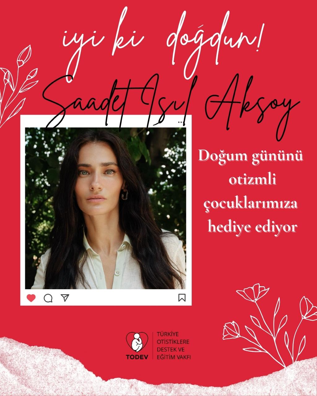 Saadet Işıl Aksoy Doğum Gününü Todev Vakfı ile Paylaşıyor!