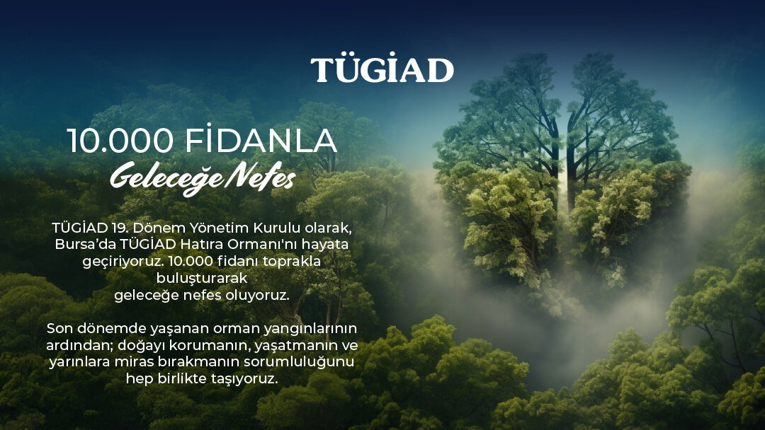 TÜGİAD Hatıra Ormanı ile Geleceğe Nefes Oluyoruz 🌱