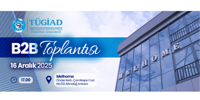 TÜGİAD Ankara Şube B2B Toplantısı